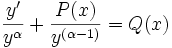 \frac{y'}{y^\alpha}+\frac{P(x)}{y^{(\alpha-1)}}=Q(x)