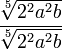 \frac{\sqrt[5]  {2^2a^2b} }{\sqrt[5]{2^2a^2b}}