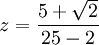  z = \frac{5+\sqrt{2}}{25-2}