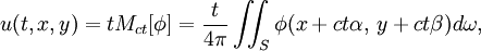  u(t,x,y) = tM_{ct}[\phi] = \frac{t}{4\pi} \iint_S \phi(x + ct\alpha,\, y + ct\beta) d\omega,\,