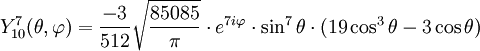 Y_{10}^{7}(\theta,\varphi)={-3\over 512}\sqrt{85085\over \pi}\cdot e^{7i\varphi}\cdot\sin^{7}\theta\cdot(19\cos^{3}\theta-3\cos\theta)