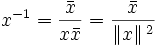 x^{-1} = \frac{\bar x}{x\bar x} = \frac{\bar x}{\left \| x \right \| {}^2}