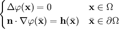 \begin{cases} 
  \Delta \varphi(\mathbf{x}) = 0 & \mathbf{x} \in \Omega \\
  \mathbf{n} \cdot \nabla\varphi(\bar\mathbf{x}) = \mathbf{h}(\bar\mathbf{x}) & \bar\mathbf{x} \in \partial \Omega \end{cases}