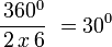  \, \frac {\,360^0} {\,2\,x\,6} \, \, = 30^0