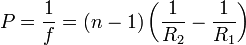 P=\frac{1}{f}= (n-1)\left(\frac{1}{R_2}-\frac{1}{R_1}\right)