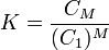 K= \frac{C_M}{(C_1)^M}