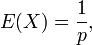 \ E(X) = \frac{1}{p},