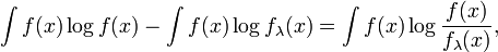  \int f(x) \log f (x ) - \int f(x) \log f_\lambda (x ) = \int f(x) \log \frac {f (x )}{f_\lambda (x )}, 