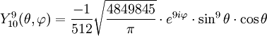 Y_{10}^{9}(\theta,\varphi)={-1\over 512}\sqrt{4849845\over \pi}\cdot e^{9i\varphi}\cdot\sin^{9}\theta\cdot\cos\theta
