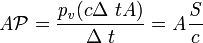 \mathit{A}\mathcal{P}=\frac{\mathit{p_v} ( c \Delta\ t \mathit{A})}{\Delta\ t}=\mathit{A}\frac{\mathit{S}}{c}