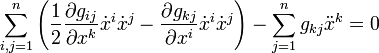  
\sum_{i,j=1}^n \left (
     \frac{1}{2} \frac{\partial g_{ij}}{\partial x^k} \dot{x}^i \dot{x}^j
    -\frac{\partial g_{kj}}{\partial x^i} \dot{x}^i \dot{x}^j \right ) -
\sum_{j=1}^n  g_{kj} \ddot{x}^k = 0  
