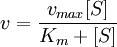 v = {{v_{max} [S]} \over {K_m + [S]}}