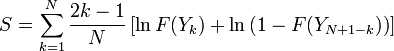 S=\sum_{k=1}^N \frac{2k-1}{N}\left[\ln F(Y_k) + \ln\left(1-F(Y_{N+1-k})\right)\right]