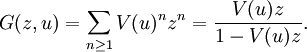 G(z, u) = \sum_{n \ge 1} V(u)^n z^n = 
\frac{V(u) z}{1 - V(u) z}.
