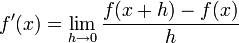 f'(x)=\lim_{h\rightarrow0} \frac{f(x + h) - f(x)}{h}