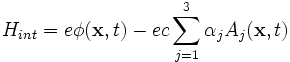 H_{int} = e \phi(\mathbf{x}, t) - ec \sum_{j=1}^3 \alpha_j A_j(\mathbf{x}, t) 