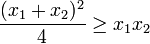  \frac{(x_1 + x_2)^2 }{4}\ge x_1 x_2 