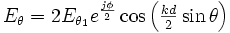 \textstyle{E_\theta=2E_{\theta_1} e^{j\phi\over2}\cos\left({kd\over2}\sin\theta\right)}