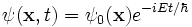 \psi (\mathbf{x}, t) = \psi_0 (\mathbf{x}) e^{- i E t / \hbar} 