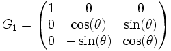 G_1 = \begin{pmatrix}
1 & 0 & 0 \\
0 & \cos(\theta) & \sin(\theta) \\
0 & -\sin(\theta) & \cos(\theta)
\end{pmatrix}