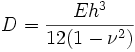 D = \frac{Eh^3}{12(1-\nu^2)} 