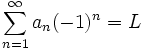 \sum_{n=1}^\infty a_n(-1)^n = L