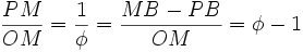 \frac{PM}{OM} = \frac{1}{\phi} = \frac{MB-PB}{OM} = \phi - 1 