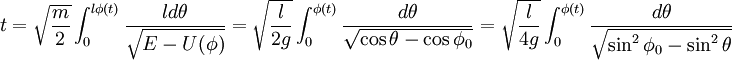 t = \sqrt{\frac{m}{2}} \int_0^{l\phi(t)} \frac{ld\theta}{\sqrt{E-U(\phi)}} =
\sqrt{\frac{l}{2g}} \int_0^{\phi(t)} \frac{d\theta}{\sqrt{\cos\theta -\cos\phi_0}} =
\sqrt{\frac{l}{4g}} \int_0^{\phi(t)} \frac{d\theta}{\sqrt{\sin^2\phi_0-\sin^2\theta}}