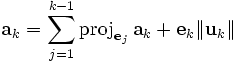\mathbf{a}_k = \sum_{j=1}^{k-1}\mathrm{proj}_{\mathbf{e}_j}\,\mathbf{a}_k+\mathbf{e}_k\|\mathbf{u}_k\| 