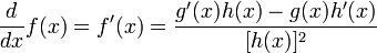 \frac{d}{dx}f(x) = f'(x) = \frac{g'(x)h(x) - g(x)h'(x)}{[h(x)]^2}