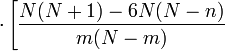 \cdot\left[\frac{N(N+1)-6N(N-n)}{m(N-m)}\right.
