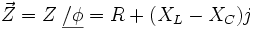 
\vec{Z} = Z _\ \underline{/ \phi} = R + (X_L - X_C)j
