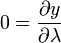 0 = \frac{\partial y}{\partial \lambda}