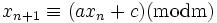 x_{n+1} \equiv (ax_n+c)(\rm mod m)