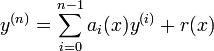 y^{(n)} = \sum_{i=0}^{n-1} a_i(x) y^{(i)} + r(x)