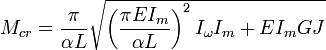 M_{cr} = \frac{\pi}{\alpha L} \sqrt{\left(\frac{\pi EI_m}{\alpha L} \right)^2 I_\omega I_m + EI_mGJ}