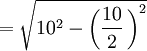  =  \sqrt{10^2-\left(\frac{10}{2}\,\right)^2}\, 