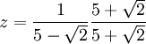  z = \frac{1}{5-\sqrt{2}}\frac{5+\sqrt{2}}{5+\sqrt{2}}