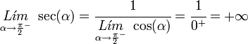 
   \underset {\alpha \to {\frac{\pi}{2}}^-} {L \acute{\imath}m} \; \sec (\alpha) =
   \cfrac
      {1}
      {\underset {\alpha \to {\frac{\pi}{2}}^-} {L \acute{\imath}m} \; \cos(\alpha)} =
   \cfrac{1}{0^+} =
   + \infty

